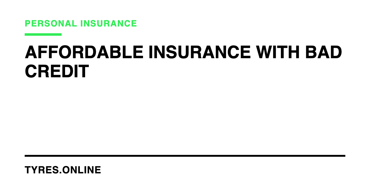Affordable Insurance with Bad Credit