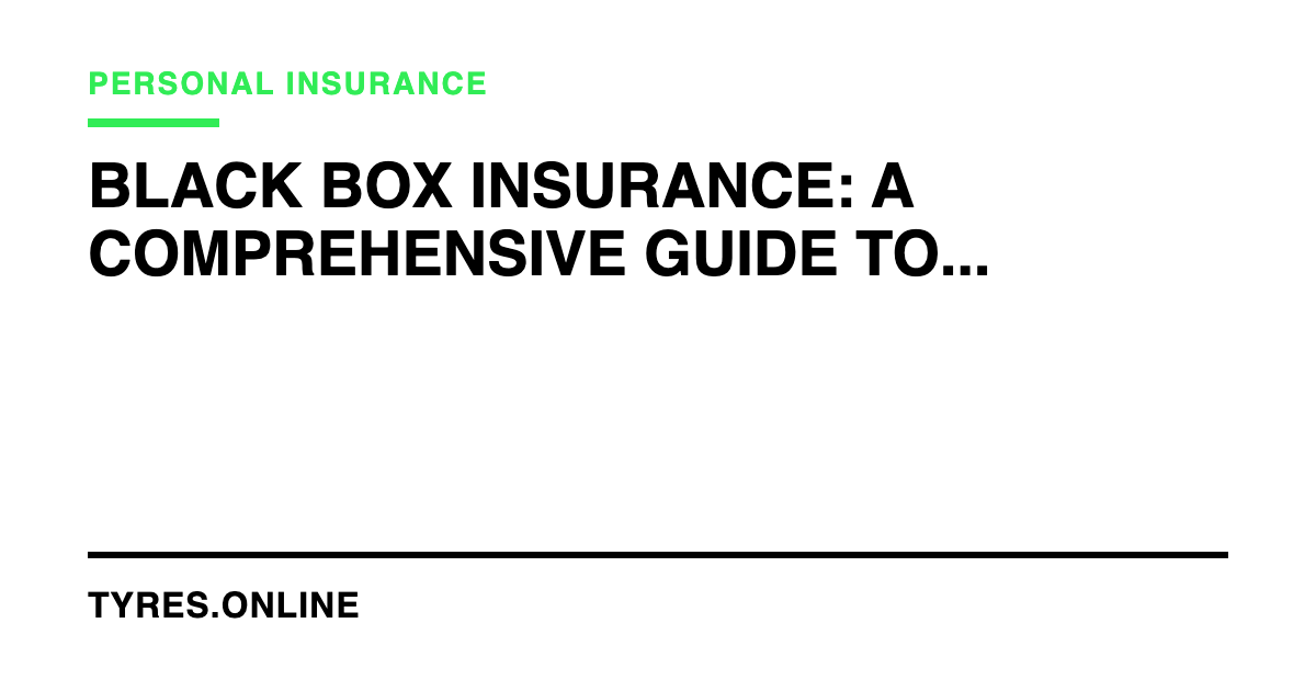 Black Box Insurance: A Comprehensive Guide to Telematics in the UK