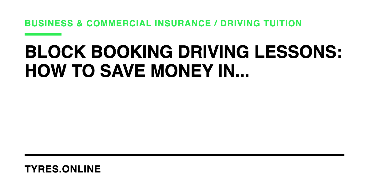 Block Booking Driving Lessons: How to Save Money in the UK