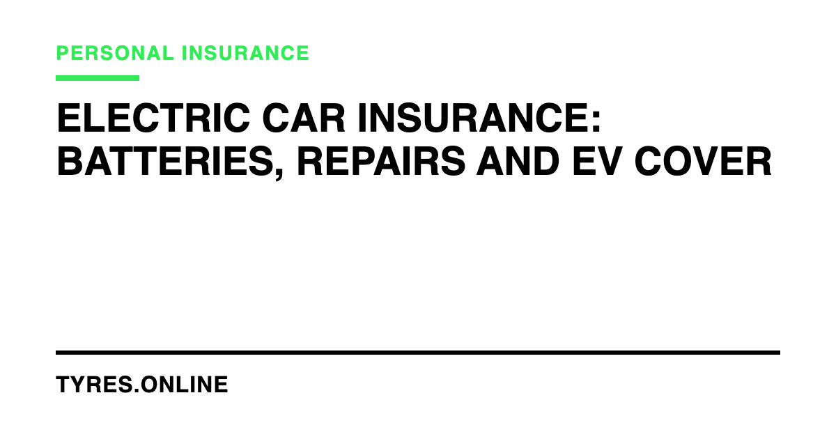 Electric Car Insurance: Batteries, Repairs and EV Cover