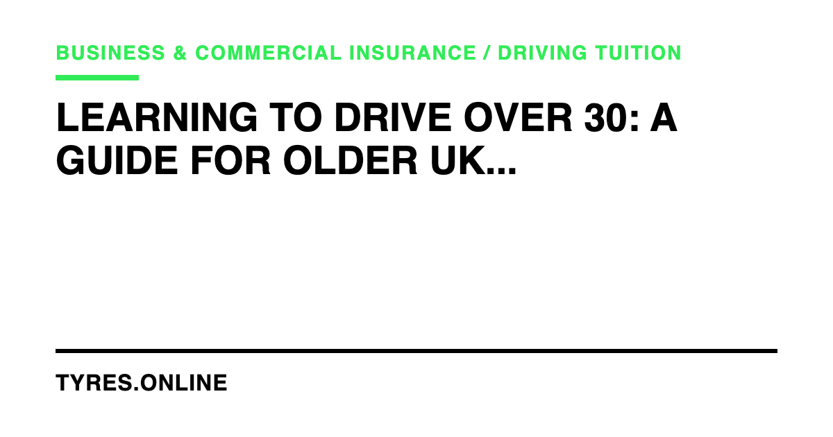 Learning to Drive Over 30: A Guide for Older UK Learners