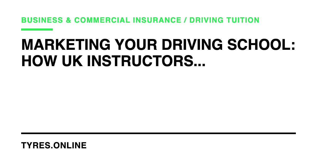 Marketing Your Driving School: How UK Instructors Can Attract More Pupils