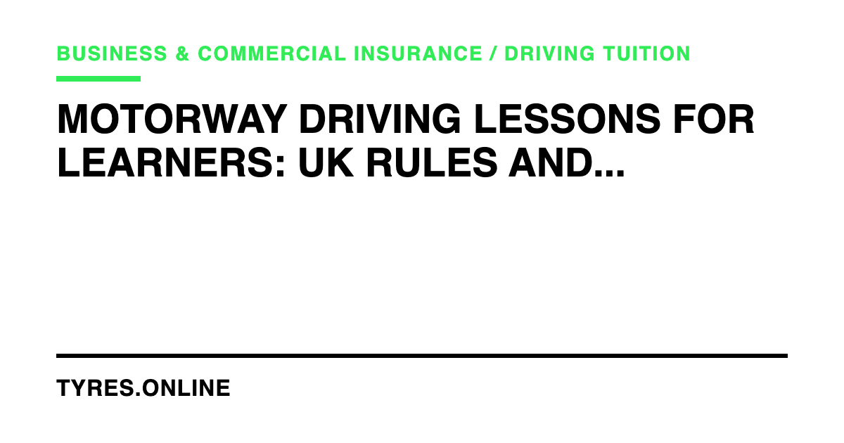 Motorway Driving Lessons for Learners: UK Rules and What to Expect