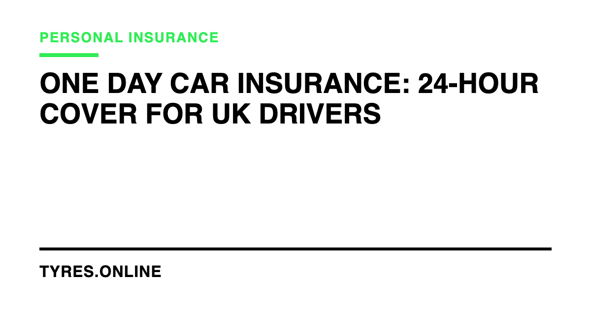 One Day Car Insurance: 24-Hour Cover for UK Drivers