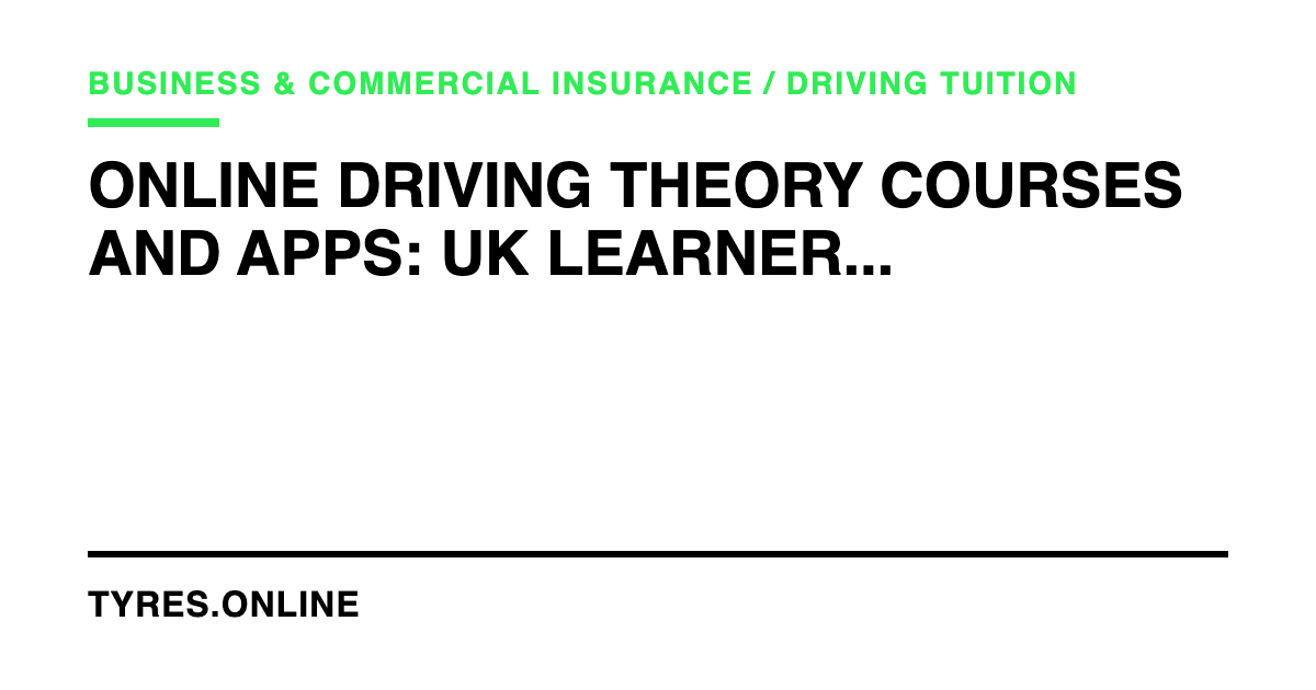 Online Driving Theory Courses and Apps: UK Learner Guide