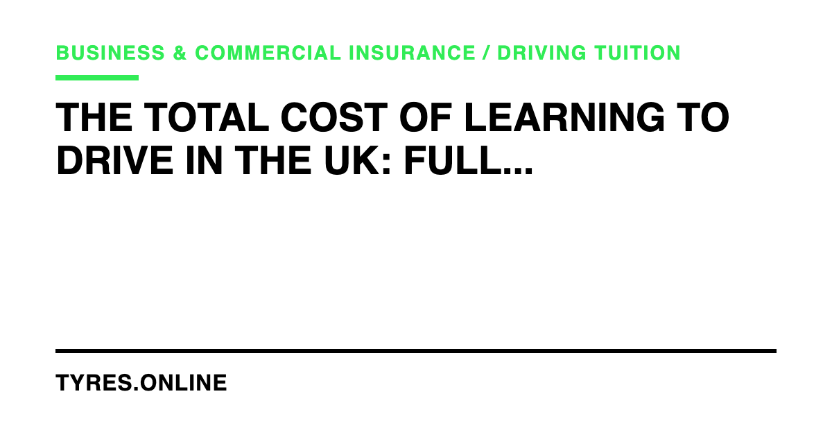 The Total Cost of Learning to Drive in the UK: Full Breakdown