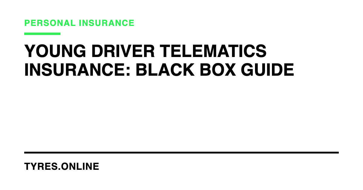 Young Driver Telematics Insurance: Black Box Guide